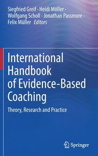 International Handbook Of Evidence-based Coaching: Theory, Research And Practice