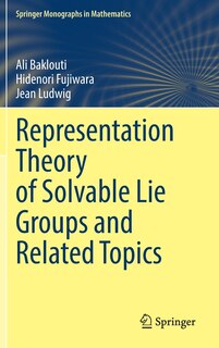 Front cover_Representation Theory Of Solvable Lie Groups And Related Topics