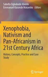 Front cover_Xenophobia, Nativism And Pan-africanism In 21st Century Africa
