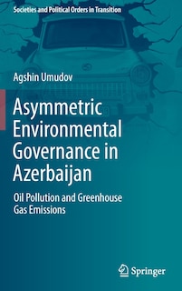 Front cover_Asymmetric Environmental Governance In Azerbaijan