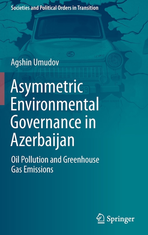 Front cover_Asymmetric Environmental Governance In Azerbaijan