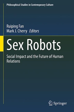 Sex Robots: Social Impact and the Future of Human Relations