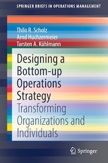 Front cover_Designing A Bottom-up Operations Strategy