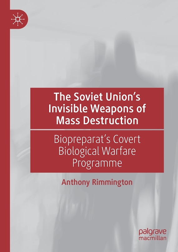 Front cover_The Soviet Union's Invisible Weapons of Mass Destruction