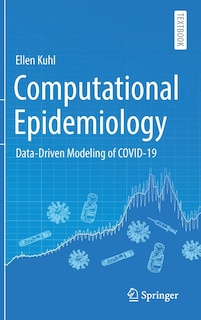 Computational Epidemiology: Data-driven Modeling Of Covid-19