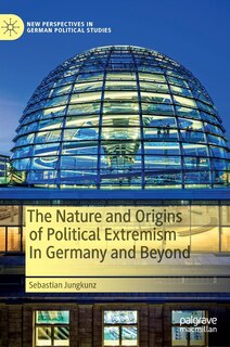 Front cover_The Nature and Origins of Political Extremism In Germany and Beyond