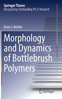 Couverture_Morphology And Dynamics Of Bottlebrush Polymers