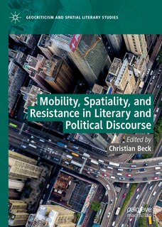 Couverture_Mobility, Spatiality, And Resistance In Literary And Political Discourse