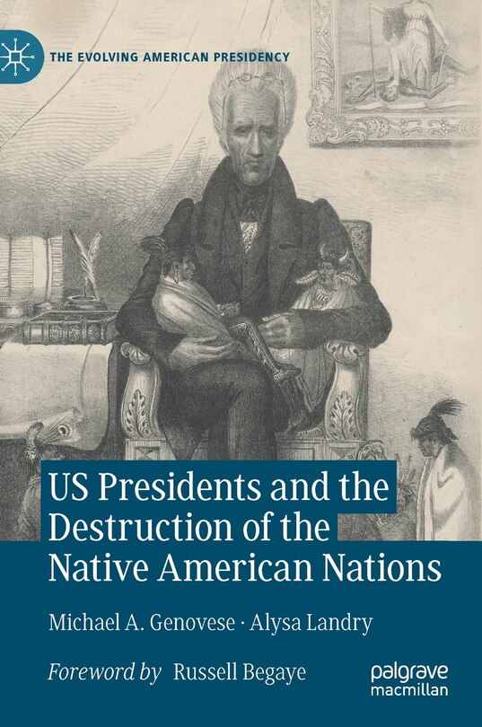 Front cover_Us Presidents And The Destruction Of The Native American Nations