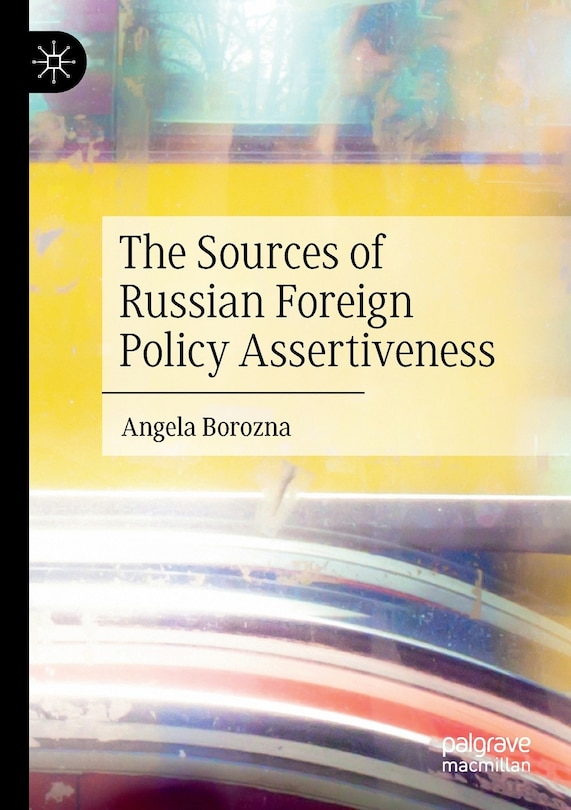 Front cover_The Sources of Russian Foreign Policy Assertiveness