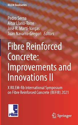 Fibre Reinforced Concrete: Improvements and Innovations II: X RILEM-fib International Symposium on Fibre Reinforced Concrete (BEFIB) 2021