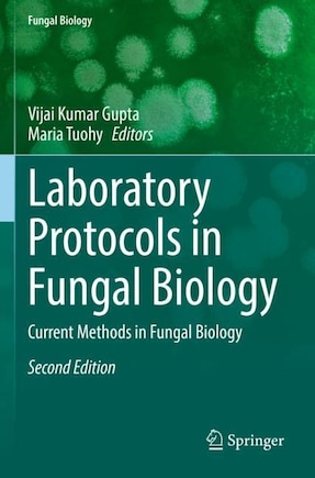 Laboratory Protocols in Fungal Biology: Current Methods in Fungal Biology