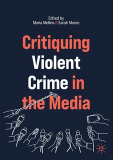 Front cover_Critiquing Violent Crime In The Media