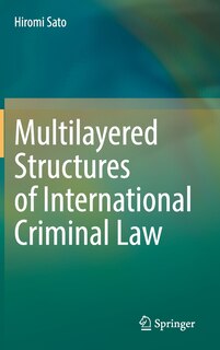 Front cover_Multilayered Structures Of International Criminal Law