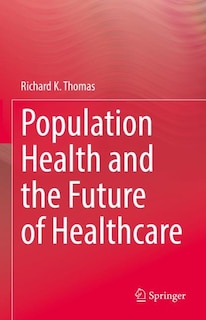 Front cover_Population Health And The Future Of Healthcare