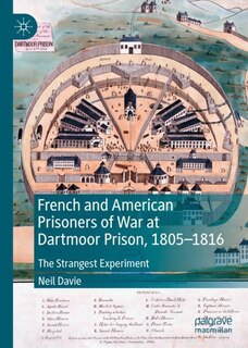 Front cover_French And American Prisoners Of War At Dartmoor Prison, 1805-1816