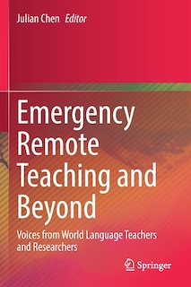 Emergency Remote Teaching and Beyond: Voices from World Language Teachers and Researchers