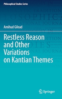 Front cover_Restless Reason And Other Variations On Kantian Themes