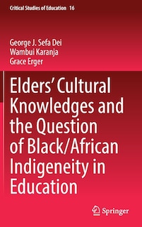 Elders' Cultural Knowledges and the Question of Black/ African Indigeneity in Education