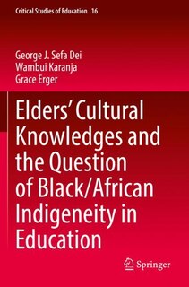 Front cover_Elders' Cultural Knowledges and the Question of Black/ African Indigeneity in Education