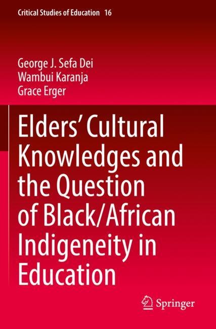 Front cover_Elders' Cultural Knowledges and the Question of Black/ African Indigeneity in Education