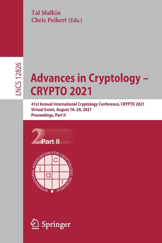 Advances in Cryptology - CRYPTO 2021: 41st Annual International Cryptology Conference, CRYPTO 2021, Virtual Event, August 16-20, 2021, Proceedings, Part II image number 0