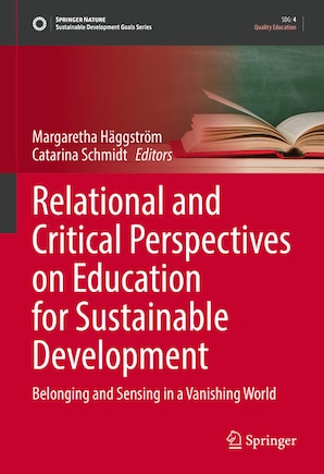 Relational And Critical Perspectives On Education For Sustainable Development: Belonging And Sensing In A Vanishing Worl: Belonging And Sensing In A Vanishing World