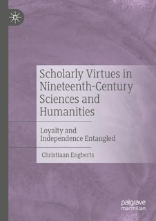 Front cover_Scholarly Virtues in Nineteenth-Century Sciences and Humanities