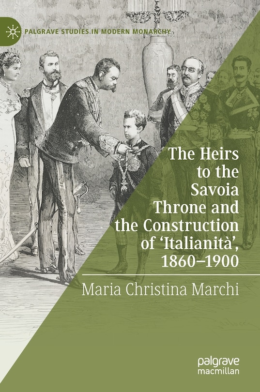 Couverture_The Heirs To The Savoia Throne And The Construction Of 'italianita', 1860-1900