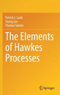 Front cover_The Elements Of Hawkes Processes