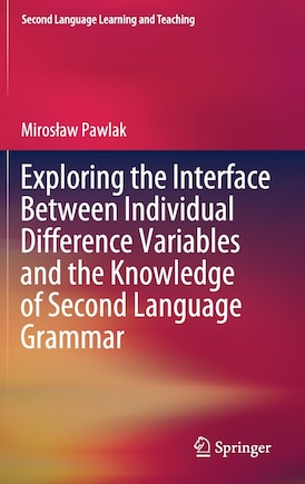 Exploring The Interface Between Individual Difference Variables And The Knowledge Of Second Language Grammar