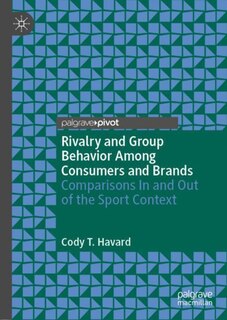 Couverture_Rivalry And Group Behavior Among Consumers And Brands