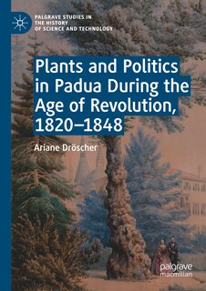 Couverture_Plants and Politics in Padua During the Age of Revolution, 1820-1848