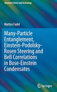 Front cover_Many-particle Entanglement, Einstein-podolsky-rosen Steering And Bell Correlations In Bose-einstein Condensates