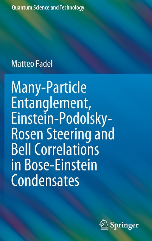 Front cover_Many-particle Entanglement, Einstein-podolsky-rosen Steering And Bell Correlations In Bose-einstein Condensates