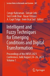 Intelligent And Fuzzy Techniques For Emerging Conditions And Digital Transformation: Proceedings Of The Infus 2021 Conference, Held August 24-26, 2021. Volume 1