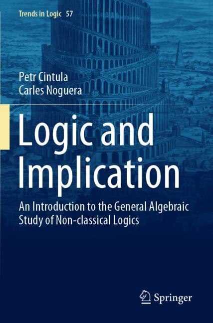 Logic and Implication: An Introduction to the General Algebraic Study of Non-classical Logics