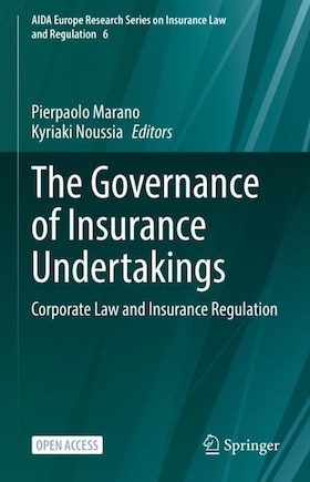 The Governance Of Insurance Undertakings: Corporate Law And Insurance Regulation