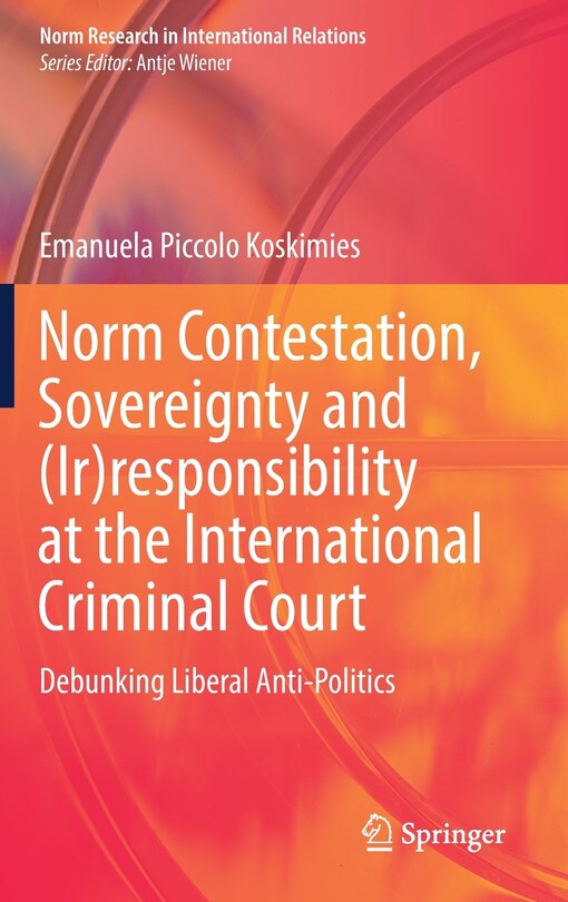Front cover_Norm Contestation, Sovereignty And (ir)responsibility At The International Criminal Court