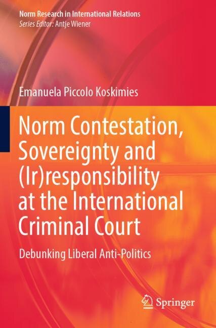 Front cover_Norm Contestation, Sovereignty and (Ir)responsibility at the International Criminal Court