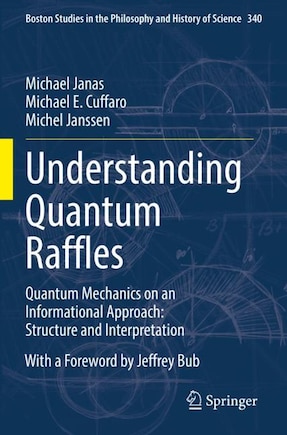 Understanding Quantum Raffles: Quantum Mechanics on an Informational Approach: Structure and Interpretation