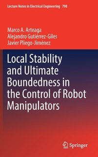 Front cover_Local Stability and Ultimate Boundedness in the Control of Robot Manipulators