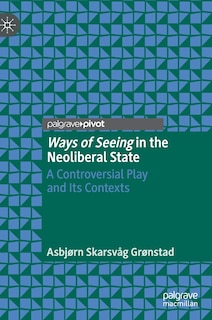 Couverture_Ways Of Seeing In The Neoliberal State
