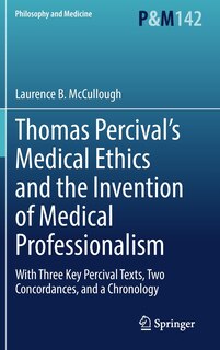 Couverture_Thomas Percival's Medical Ethics And The Invention Of Medical Professionalism