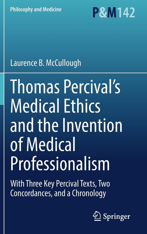 Couverture_Thomas Percival's Medical Ethics And The Invention Of Medical Professionalism