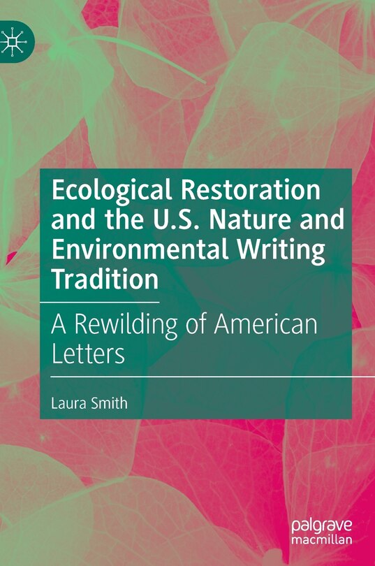 Front cover_Ecological Restoration And The U.s. Nature And Environmental Writing Tradition