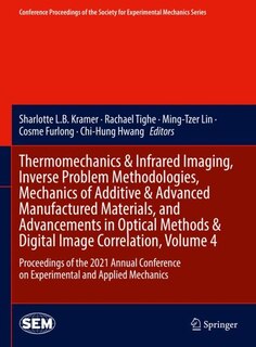 Front cover_Thermomechanics & Infrared Imaging, Inverse Problem Methodologies, Mechanics of Additive & Advanced Manufactured Materials, and Advancements in Optical Methods