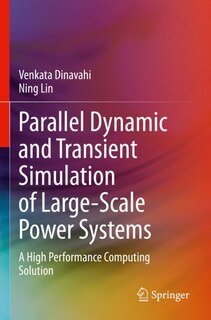 Front cover_Parallel Dynamic and Transient Simulation of Large-Scale Power Systems