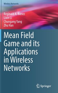 Front cover_Mean Field Game And Its Applications In Wireless Networks
