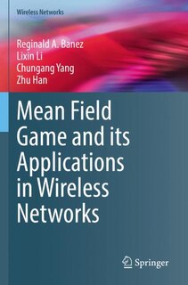 Front cover_Mean Field Game and its Applications in Wireless Networks